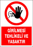 girilmesi tehlikeli ve yasaktır