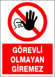 görevli olmayan giremez