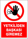 yetkiliden başkası giremez