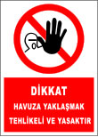 dikkat havuza yaklaşmak tehlikeli ve yasaktır