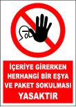 içeriye girerken herhangi bir eşya ve paket sokulması yasaktır
