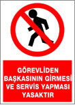 görevliden başkasının girmesi ve servis yapması yasaktır