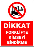dikkat forklifte kimseyi bindirme