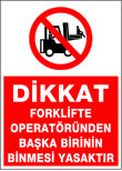 dikkat forklifte operatöründen başka birinin binmesi yasaktır