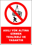 asılı yük altına girmek tehlikeli ve yasaktır