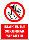 ıslak el ile dokunmak yasaktır