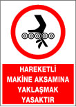 hareketli makine aksamına yaklaşmak yasaktır