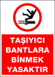taşıyıcı bantlara binmek yasaktır