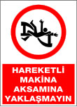 hareketli makina aksamına yaklaşmayın