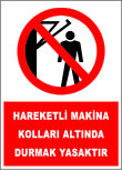 hareketli makina kolları altında durmak yasaktır