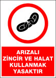 arızalı zincir ve halat kullanmak yasaktır