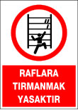 raflara tırmanmak yasaktır