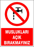muslukları açık bırakmayınız