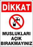 muslukları açık bırakmayınız