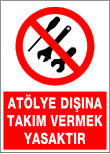 atölye dışına takım vermek yasaktır