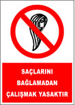 saçlarını bağlamadan çalışmak yasaktır