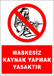 maskesiz kaynak yapmak yasaktır uyarı levhası